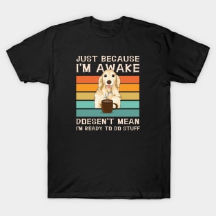 Funny Sayings For Sarcastic People Golden Retriver and Coffee Lover T-Shirt